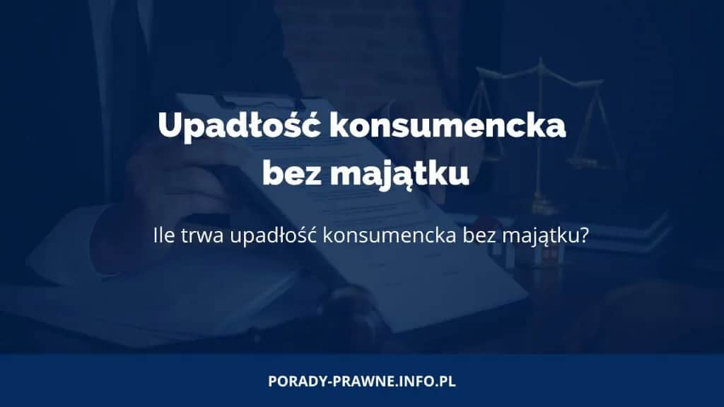 Upadłość konsumencka bez majątku: Ile trwa i co przyspiesza proces?